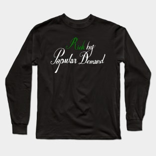 rich by popular demand Long Sleeve T-Shirt